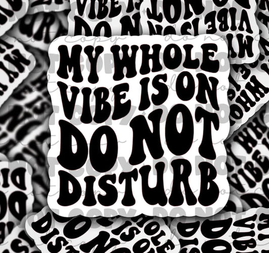 My whole vibe is on do not disturb sticker