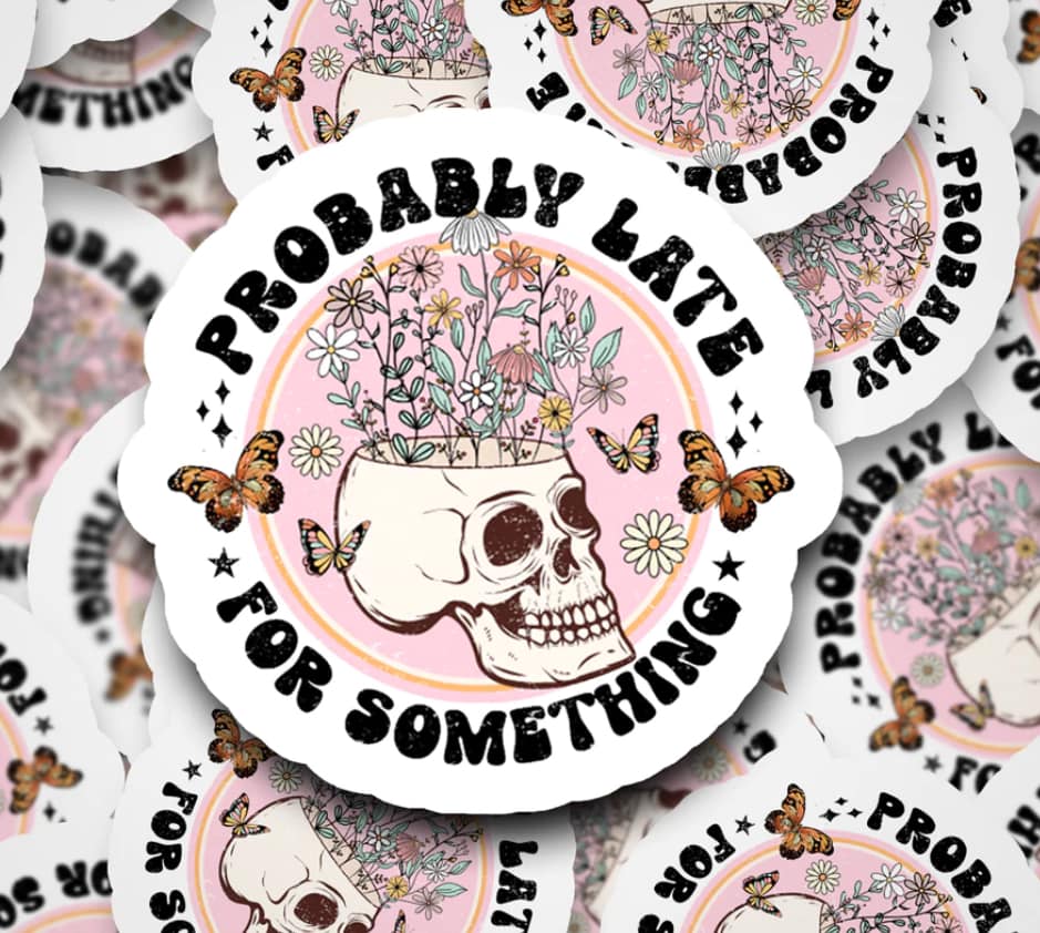 Probably late for something sticker