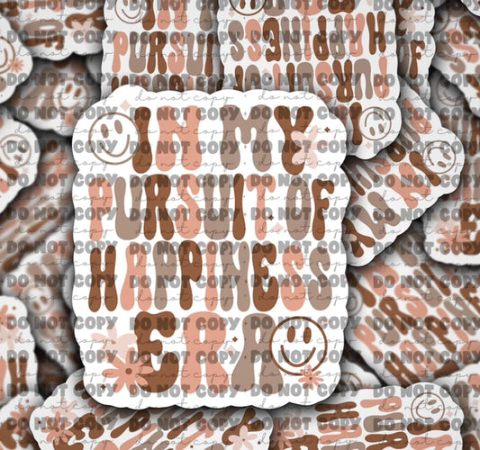 In my pursuit of happiness sticker