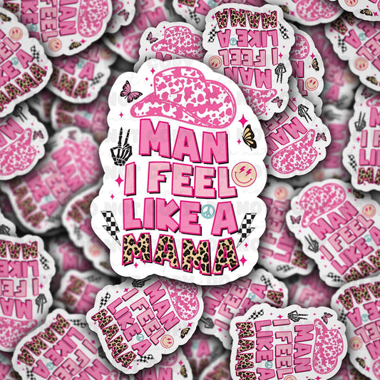 Man i feel like a mama sticker