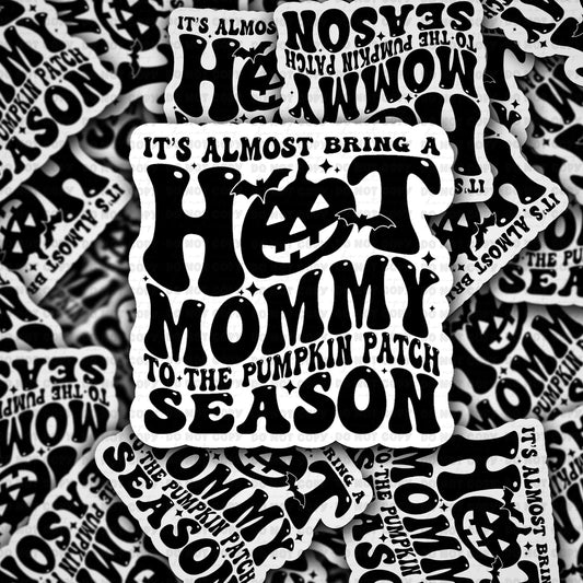 It’s almost bring a hot mommy to the pumpkin patch sticker