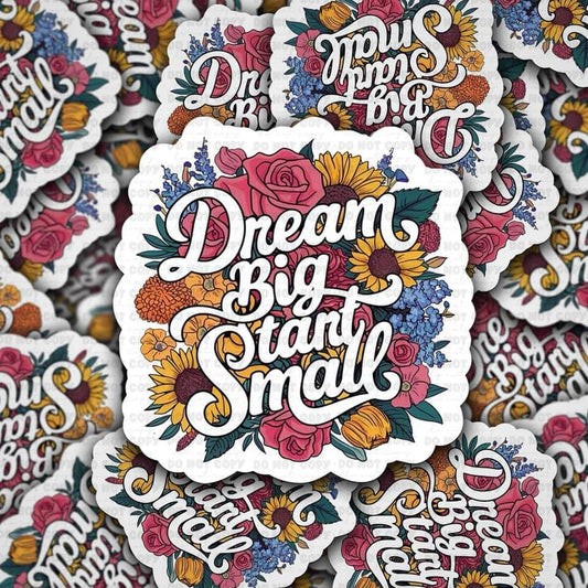 Dream big start small sticker