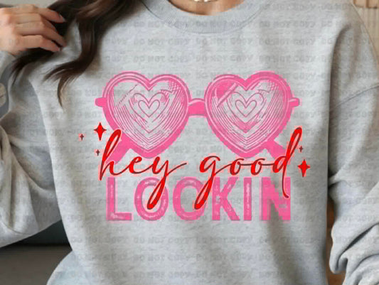 Hey good lookin sweatshirt