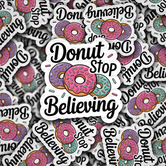 Donut stop believing sticker