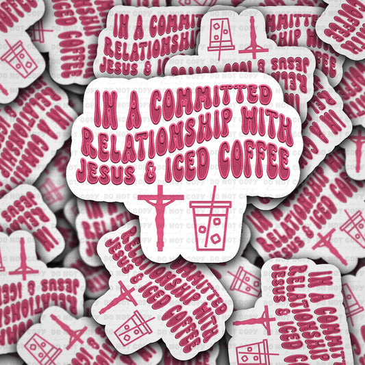 In a committed relationship with Jesus and coffee  sticker