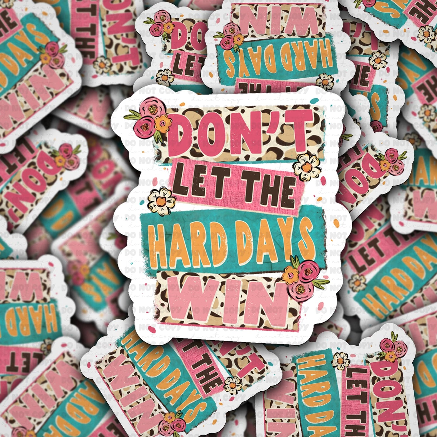Don’t let the hard days win sticker