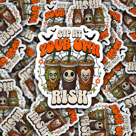 Sip at your own risk sticker