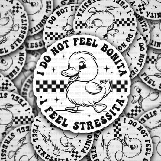 I do not feel bonita i feel stressita sticker
