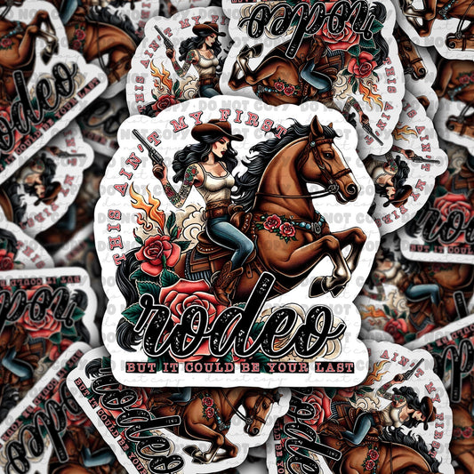 This aint my first rodeo but could be your last sticker