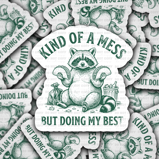 Kind of a Mess Raccoon Trash Panda sticker
