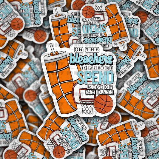 On the bleachers is where i spend most of my days basketball sticker