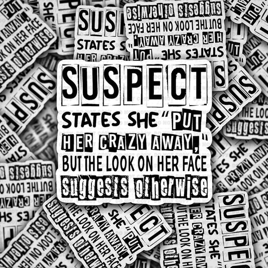 Suspect states she put her crazy away sticker