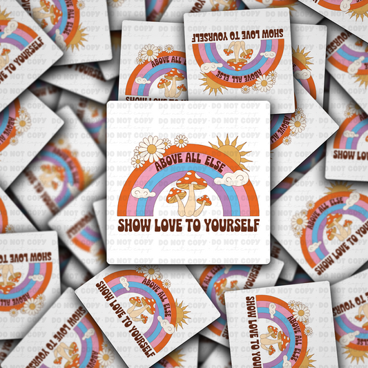 Above all else show love to yourself sticker