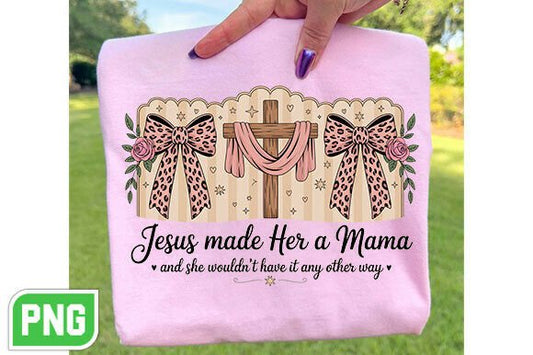 Jesus made her a mama shirt