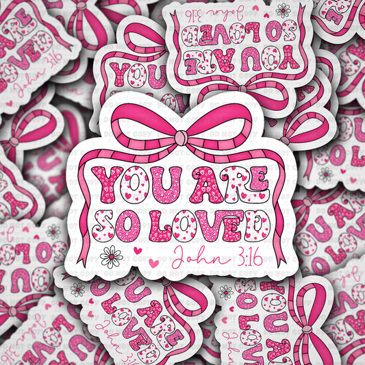 You are so loved sticker