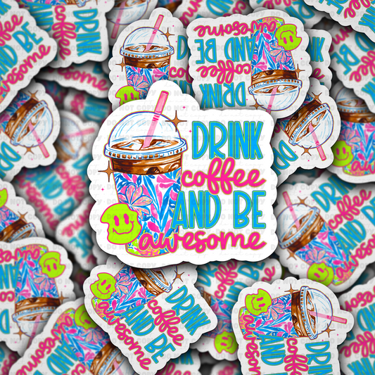 Drink Coffee And Be Awesome sticker