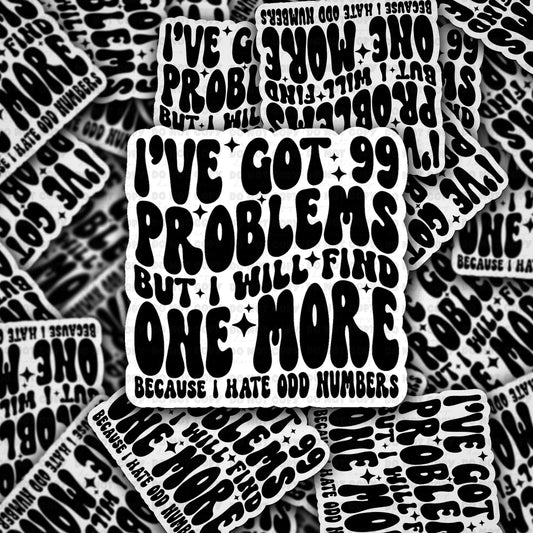 I got 99 problems sticker