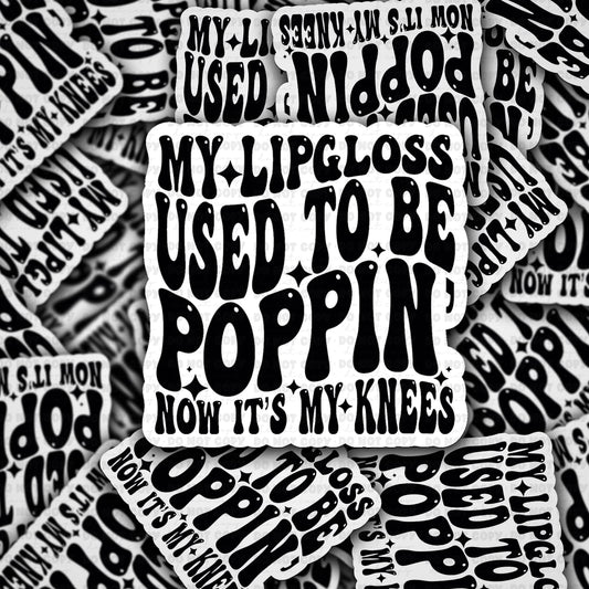 My lipgloss used to be poppin sticker