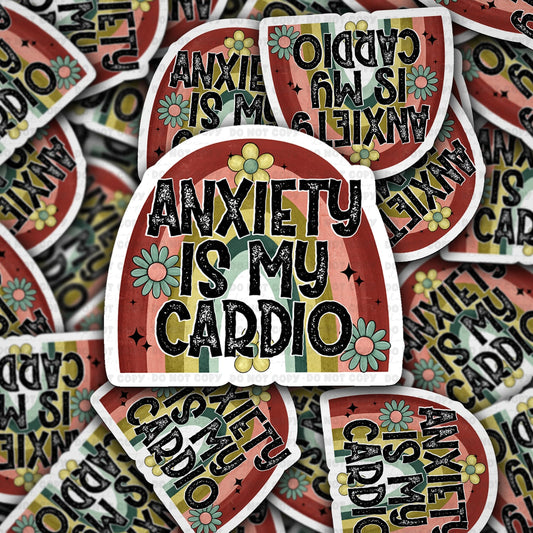 Anxiety is my cardio  sticker