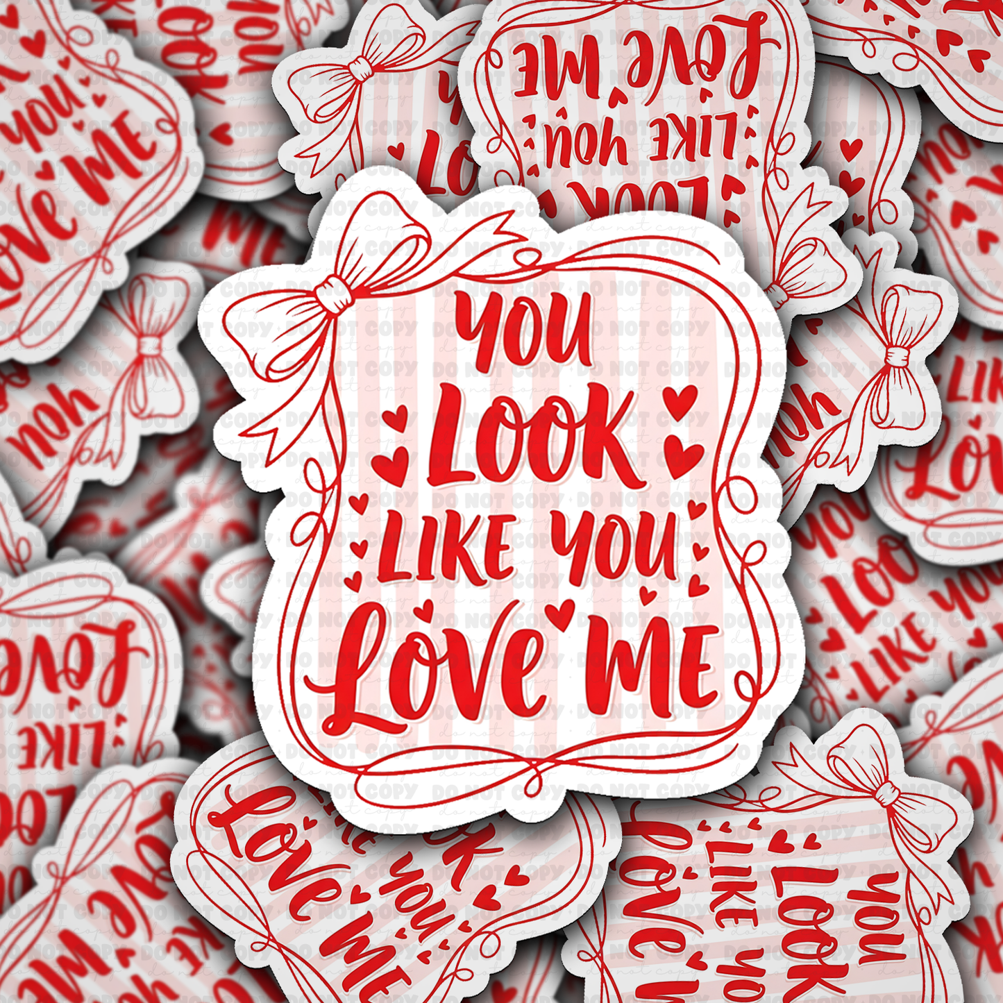 You look like you love me sticker