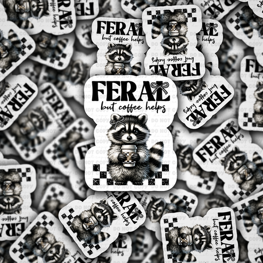 Feral but coffee helps sticker