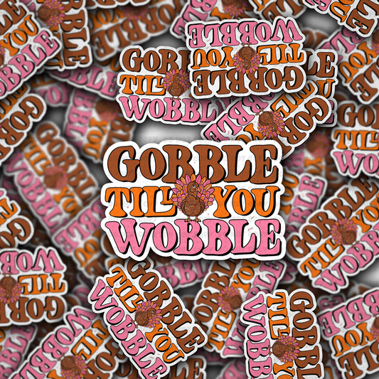Gobble til you wobble sticker