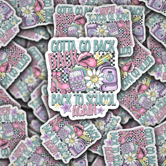 Gotta go back to school sticker