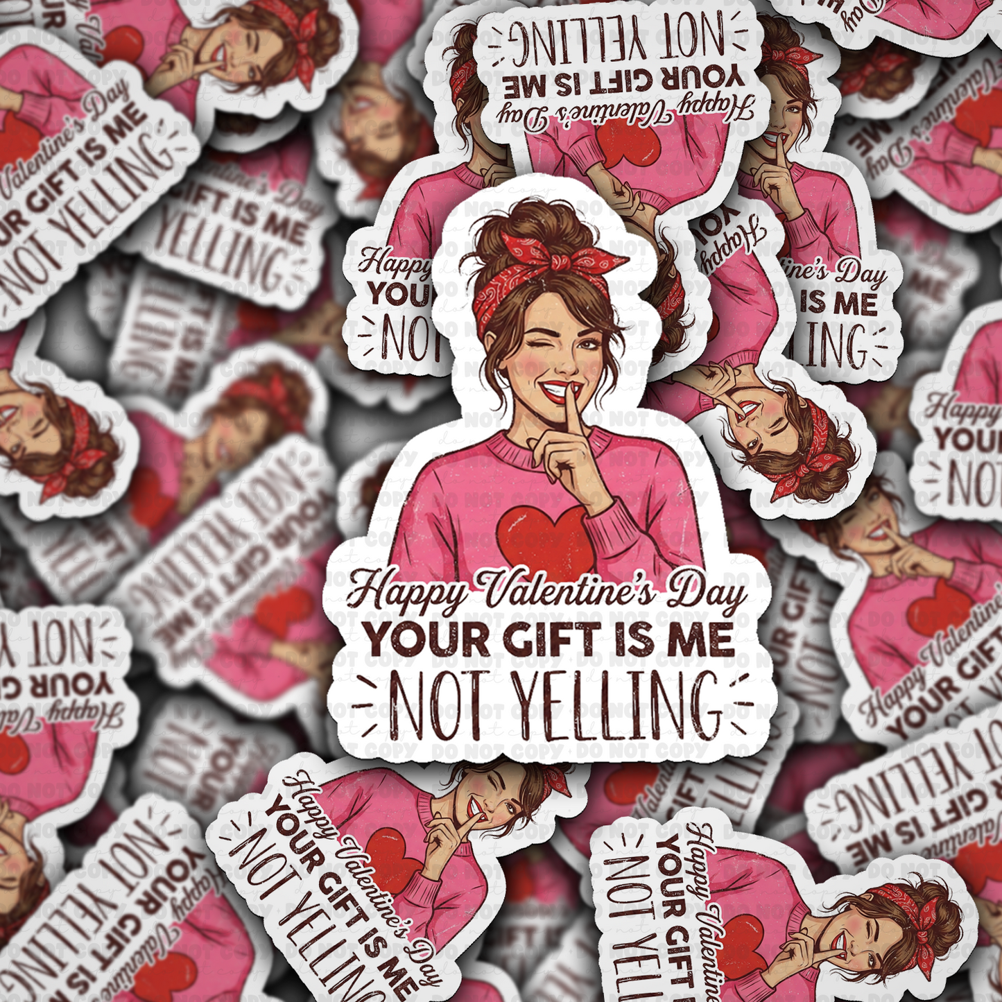 Happy valentines your gift is me not yelling sticker
