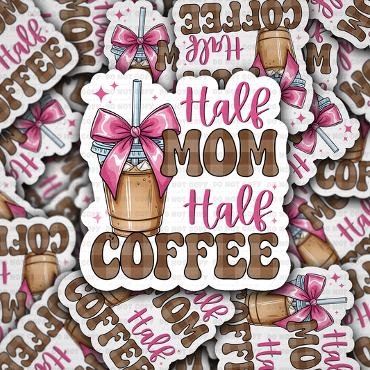 Half Mom Half Coffee sticker