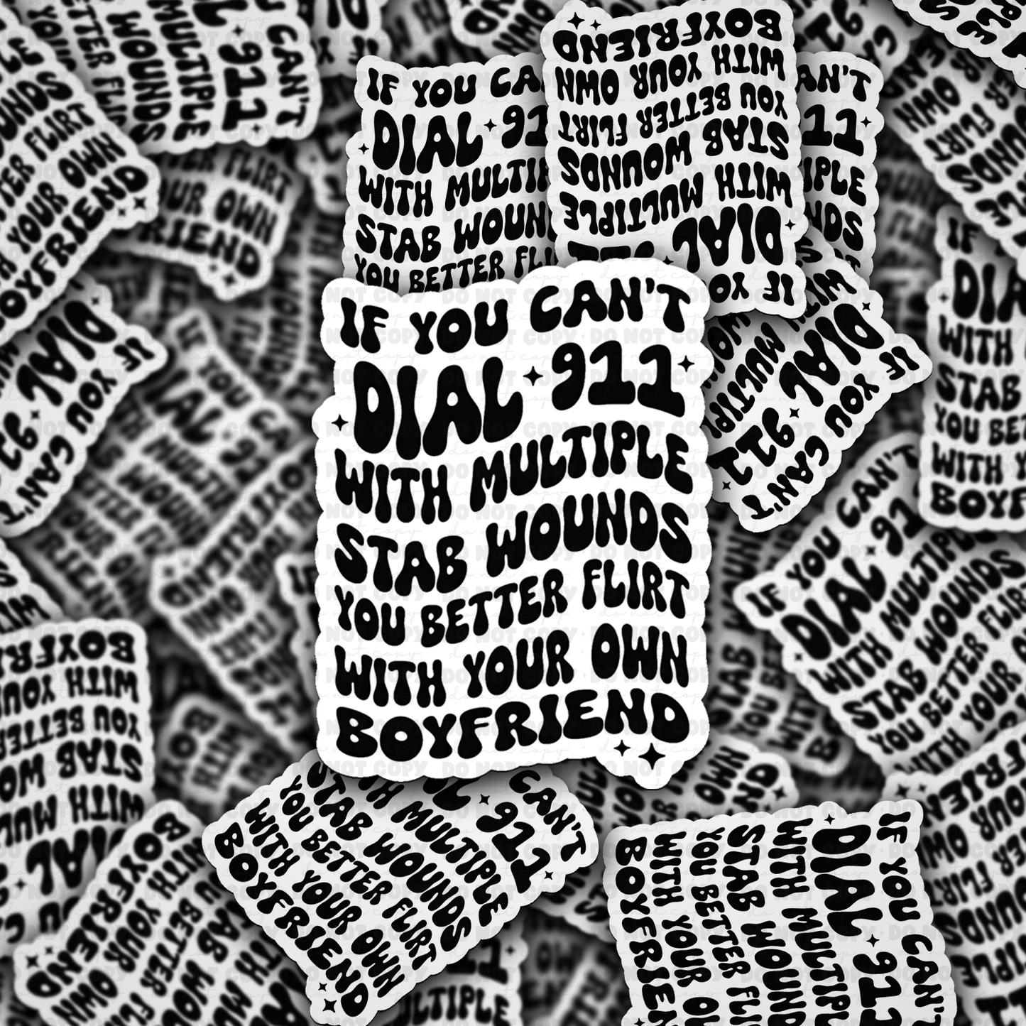 If you cant dial 911 with multiple stab wounds sticker