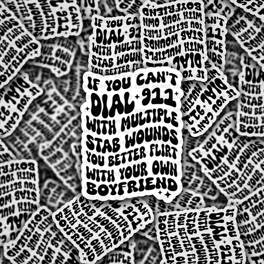 If you cant dial 911 with multiple stab wounds sticker