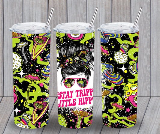 Stay trippy little hippy tumbler