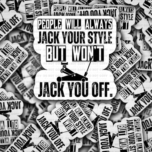 People will always jack your style sticker