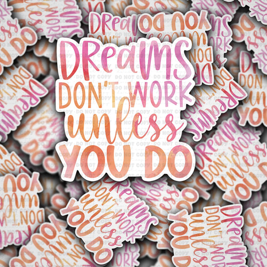 Dreams dont work unless you do sticker