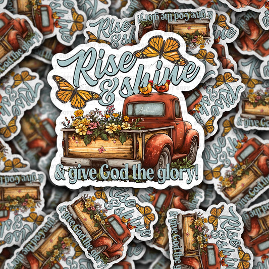 Rise and shine & give God the glory sticker