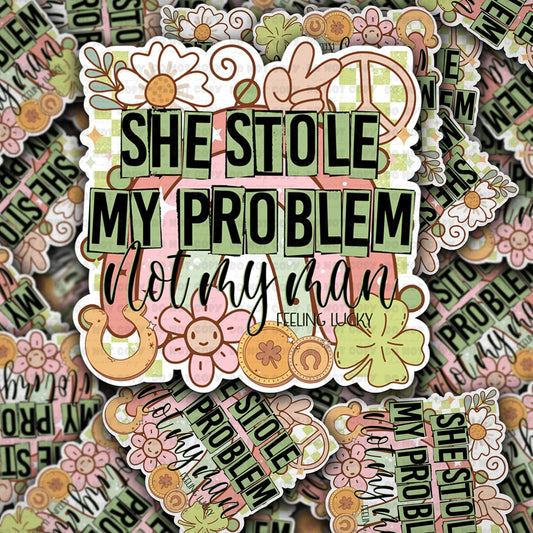 She stole my problem sticker