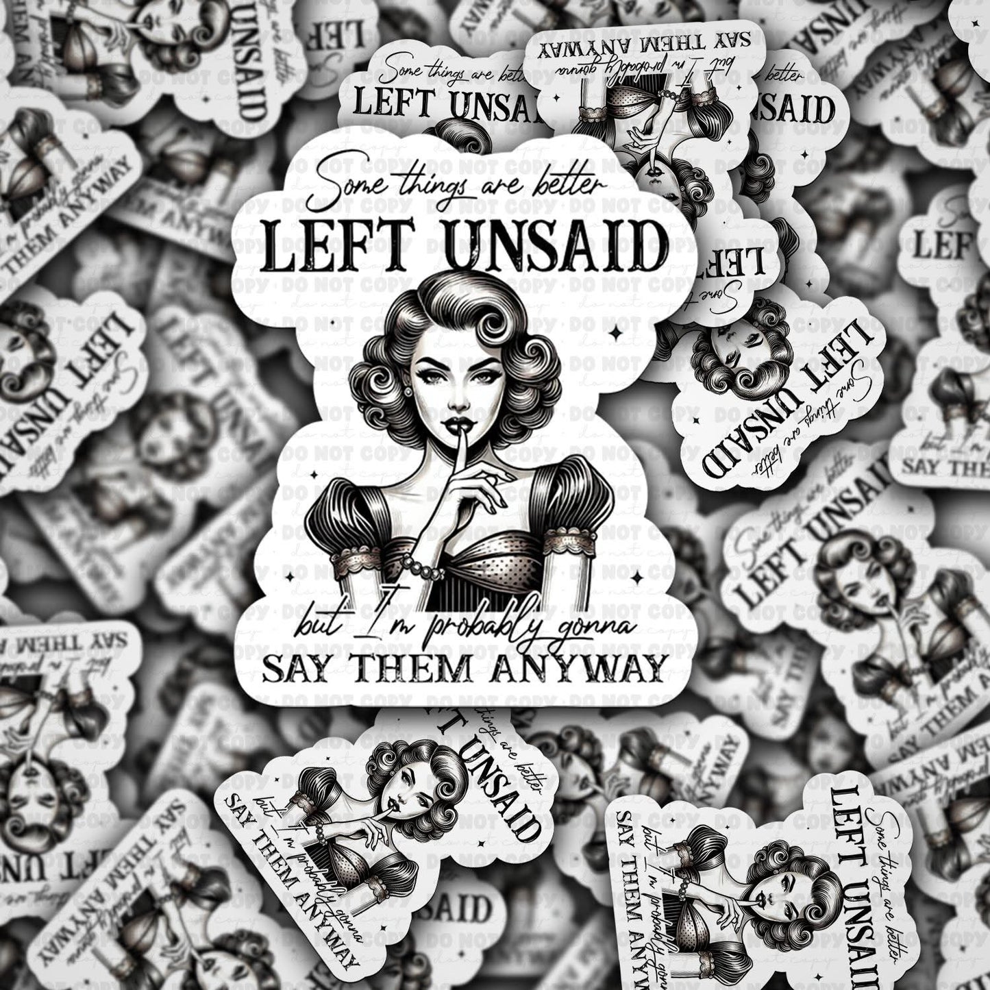 Some things are better left unsaid sticker