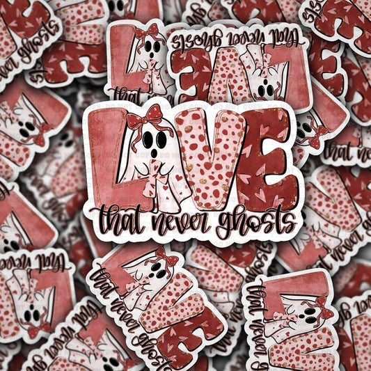 Love that never ghosts  sticker
