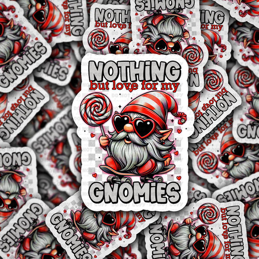 Nothing but love for my gnomies  sticker