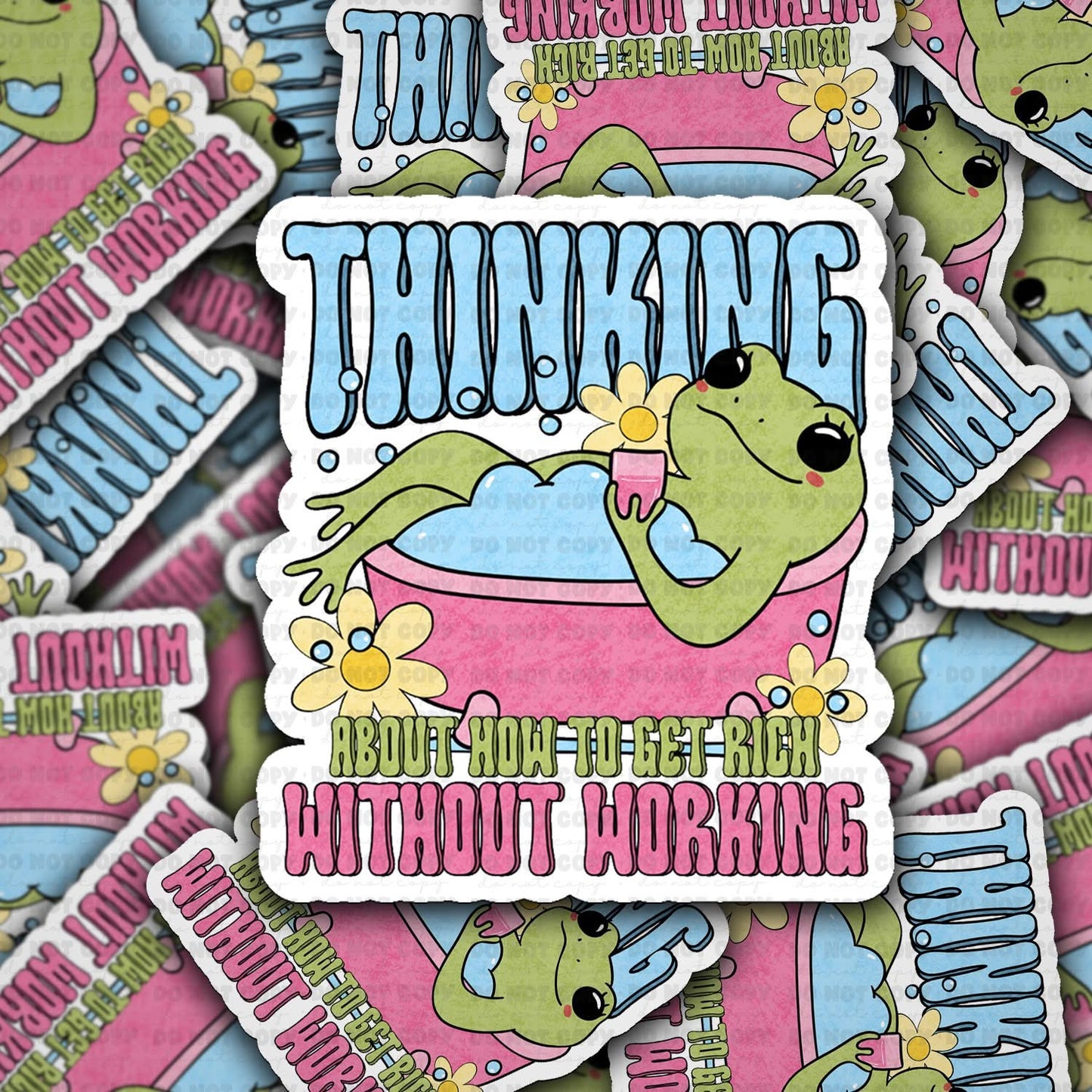 Thinking about trying to get rich without working sticker