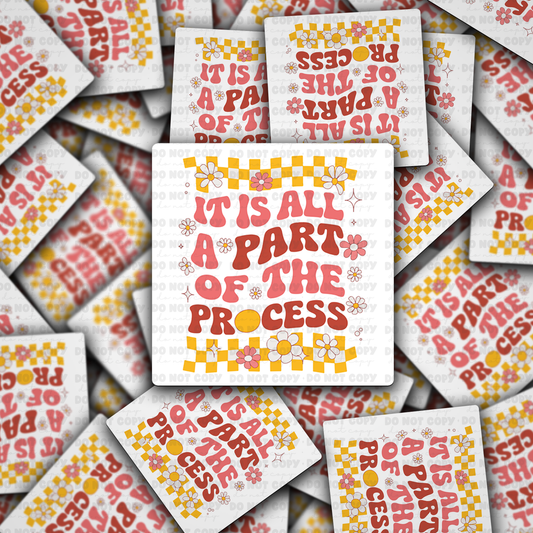 It is all a part of the process sticker
