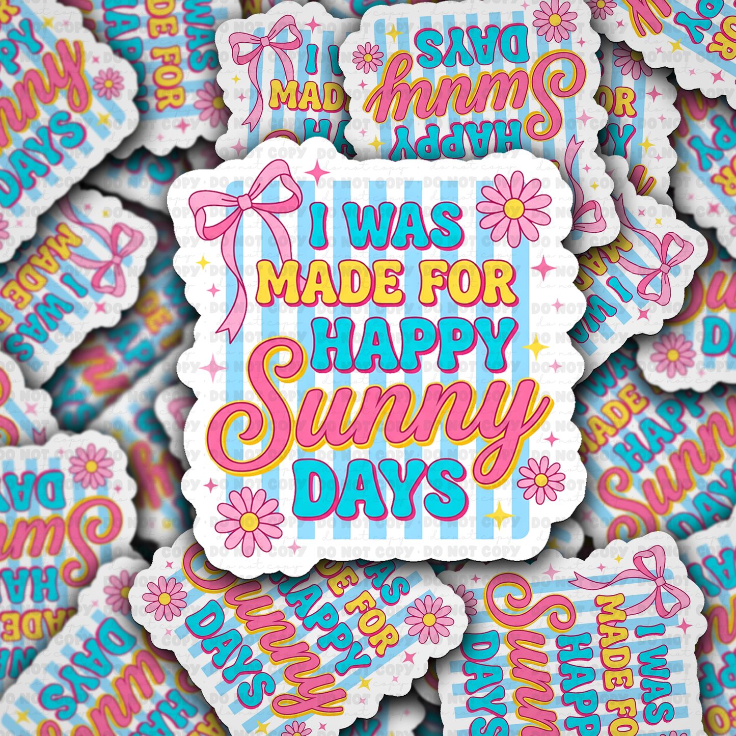 I was made for happy sunny days sticker
