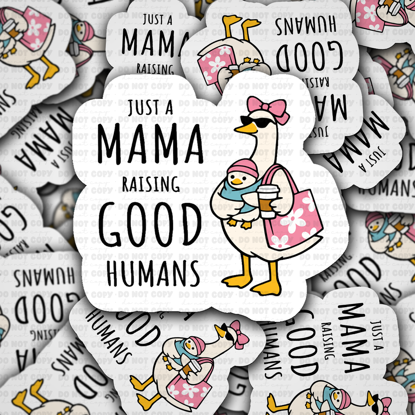 Just a Mama raising good humans sticker