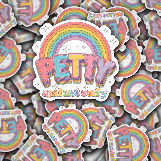 Petty and not sorry sticker