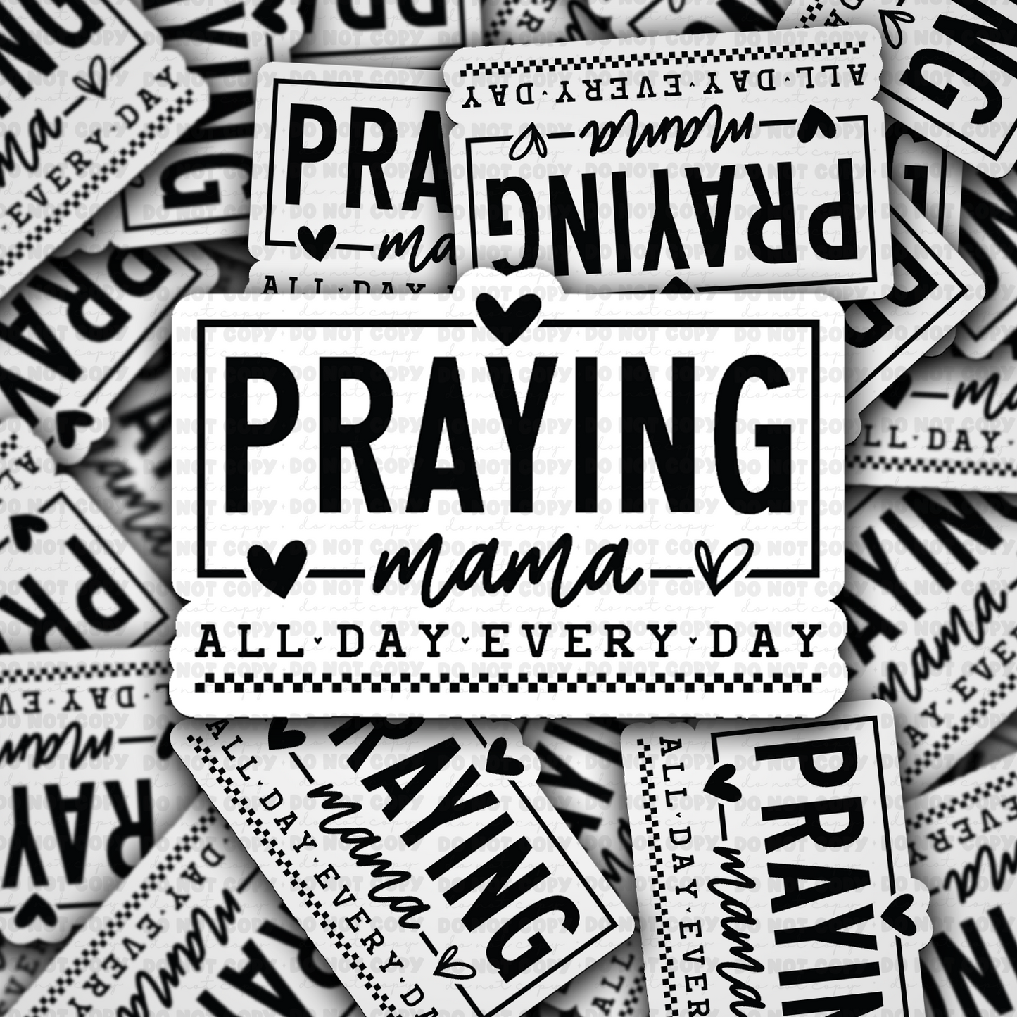 Praying Mama all day every day sticker