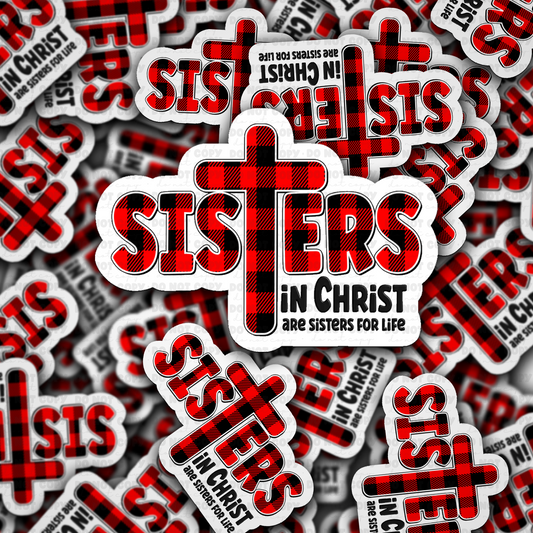 Sisters in Christ Are Sisters For Life  sticker