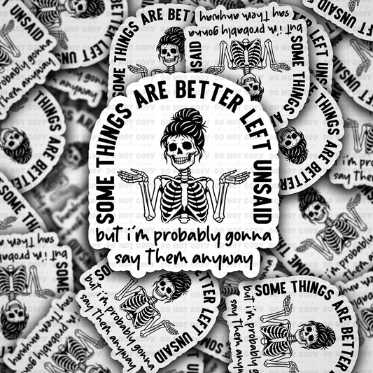 Some Things Are Better Left Unsaid sticker