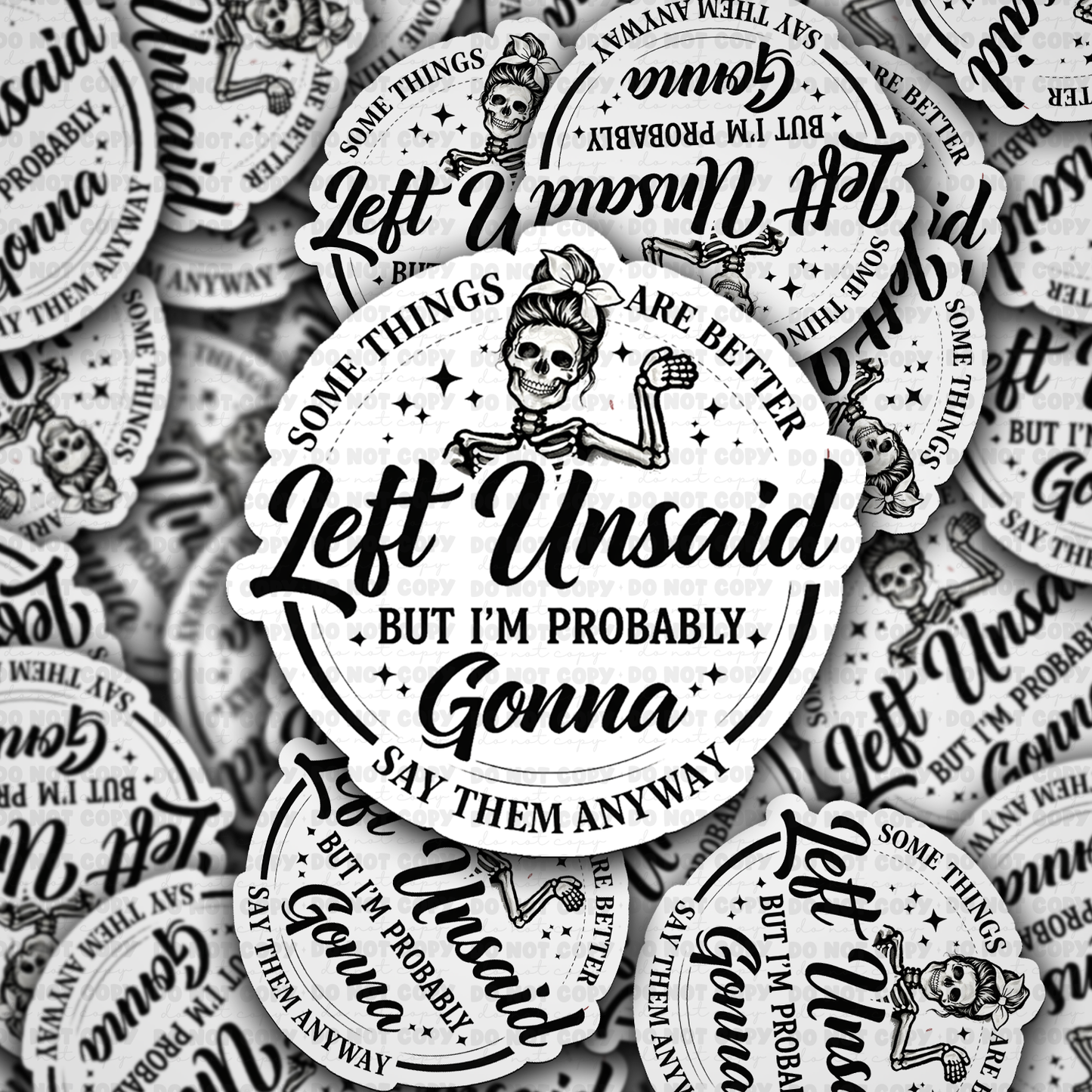 Some things are better left unsaid sticker