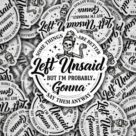 Some things are better left unsaid sticker
