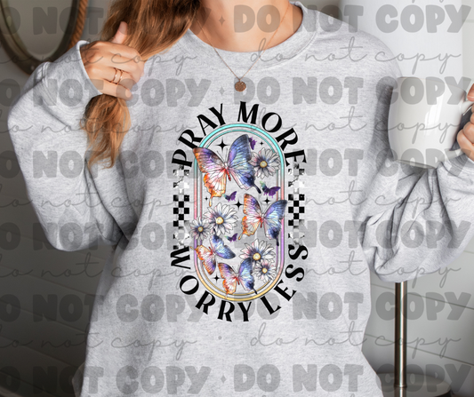 Pray more worry less sweat shirt